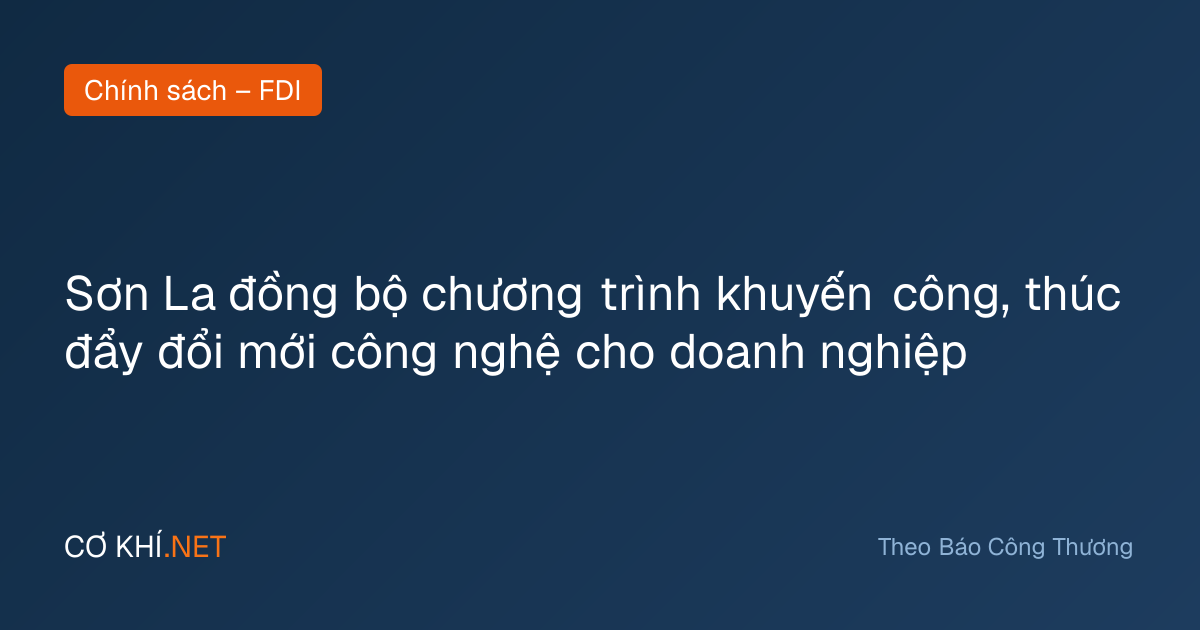 Sơn La đồng bộ chương trình khuyến công, thúc đẩy đổi mới công nghệ cho doanh nghiệp
